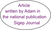 Article    written by Adam in the national publication      
    Sigep Journal