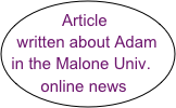 Article    written about Adam                  in the Malone Univ.       online news      
   